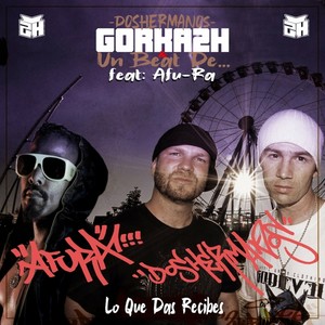 Gorka2H&Un Beat De...&Doshermanos&Afu-Ra&yosu - Lo Que Das Recibes