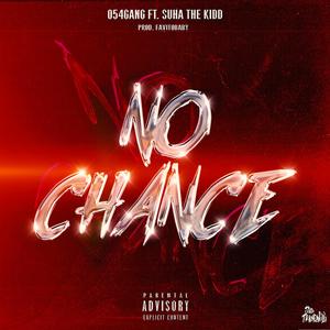 054 GANG&SUHA The Kidd&FavitoBaby - NO CHANCE(feat. SUHA The Kidd & FavitoBaby)