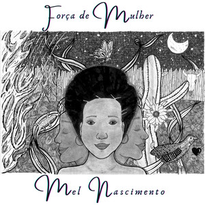 Mel Nascimento&Batuque Empreendimentos Artisticos&Arnaud Borges《Força de Mulher》[MP3_LRC]