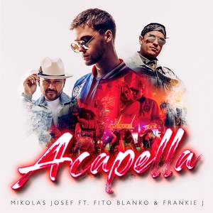 Mikolas Josef&Fito Blanko&Frankie J《Acapella》[MP3_LRC]