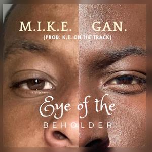 Gan.&M.I.K.E.《Eye of the Beholder (feat. M.I.K.E.)》[MP3_LRC]