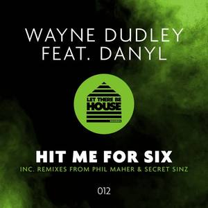 Wayne Dudley&DanyL《Hit Me For Six(Original Mix)》[MP3_LRC]