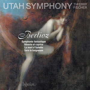 University of Utah Chamber Choir&Utah Symphony&Utah Symphony Chorus&Thierry Fischer《La mort d'Ophélie, H. 92b》[MP3_LRC]