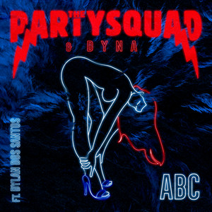 The Partysquad&Dyna&Dylan Dos Santos《ABC(Explicit)》[MP3_LRC]