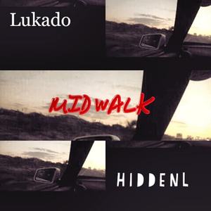 Lukado&HiddenL《Mid Walk(Original Mix)》[MP3_LRC]