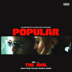 The Weeknd&PLAYBOI CARTI&Madonna《Popular(From The Idol Vol. 1|Music from the HBO Original Series|Explicit)》[MP3_LRC]