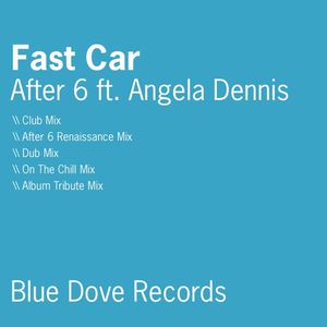 After 6&Angela Dennis《Fast Car(Album Tribute)》[MP3_LRC]