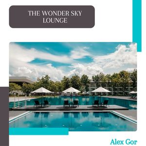 Alex Gor《The Wonder Sky Lounge(Original Mix)》[MP3_LRC]