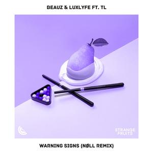 BEAUZ&LuxLyfe&nøll&TL《Warning Signs(feat. TL)(Nøll Remix)》[MP3_LRC]