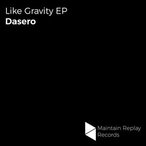 Dasero《Like Gravity(Original Mix)》[MP3_LRC]