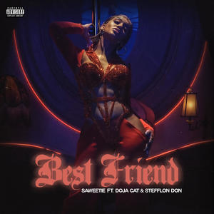 Saweetie&Doja Cat&Stefflon Don《Best Friend (feat. Doja Cat & Stefflon Don)(Remix|Explicit)》[MP3_LRC]