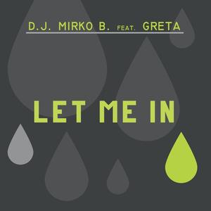 D.J. Mirko B.&Greta《Let Me In(Radio Main Version)》[MP3_LRC]