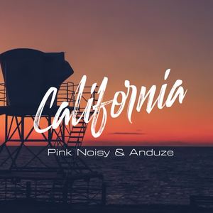 Pink Noisy&Anduze&Anthony El Mejor&dj nil《California(Anthony EL Mejor & DJ Nil Radio Edit)》[MP3_LRC]