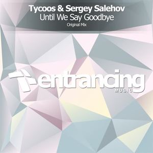 Tycoos&Sergey Salehov《Until We Say Goodbye(Radio Edit)》[MP3_LRC]