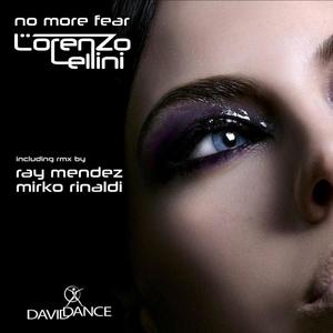 Lorenzo Lellini&Ray Mendez《No More Fear(Ray Mendez Remix)》[MP3_LRC]