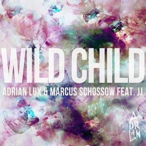 Adrian Lux&Marcus Schossow&JJ《Wild Child(Extended Mix)》[MP3_LRC]