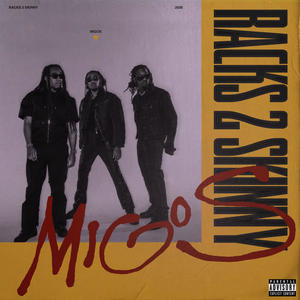 Migos《Racks 2 Skinny(Explicit)》[MP3_LRC]