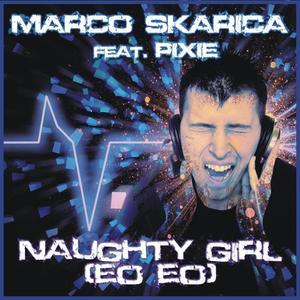 Marco Skarica&Pixie《Naughty Girl(Eo Eo)(Pop Mix)》[MP3_LRC]