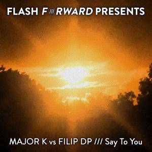 Major K vs Filip DP&Major K&Filip DP - Say To You