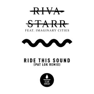 Riva Starr&Imaginary Cities《Ride This Sound(feat. Imaginary Cities)》[MP3_LRC]