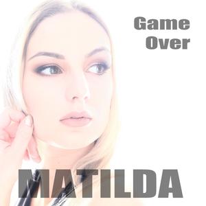 Matilda《Game Over》[MP3_LRC]