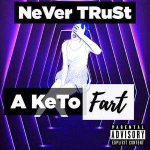 King YahQ&Maury Blu《Never Trust a Keto Fart(feat. Maury Blu)》[MP3_LRC]