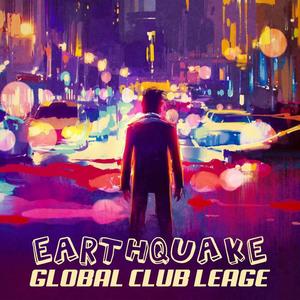 Global Club League《Earthquake》[MP3_LRC]