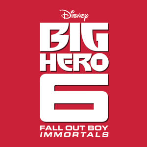 Fall Out Boy《Immortals(From "Big Hero 6")》[MP3_LRC]