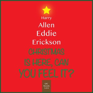 Harry Allen&Eddie Erickson《Christmas Is Here Can You Feel It?》[MP3_LRC]