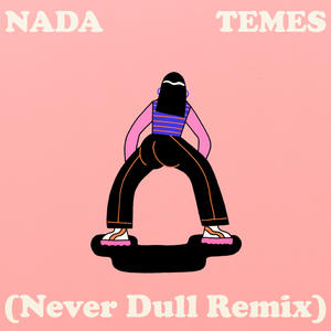 Ferraz&Never Dull《Nada Temes(Never Dull Remix)》[MP3_LRC]