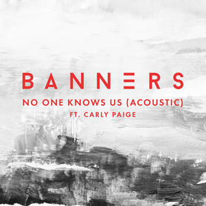 Banners&Carly Paige《No One Knows Us(Acoustic)》[MP3_LRC]