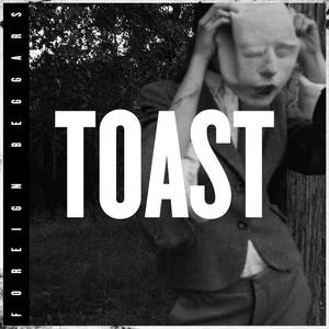 Foreign Beggars&Alix Perez&Izzie Gibbs&Dizmack《Toast(Explicit)》[MP3_LRC]