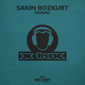 Sakin Bozkurt《Morag(Original Mix)》[MP3_LRC]