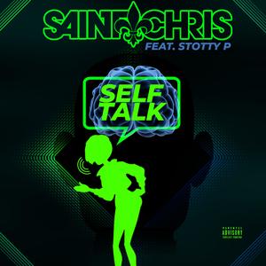 Saint Chris&Stotty P《Self Talk(feat. Stotty P)(Explicit)》[MP3_LRC]