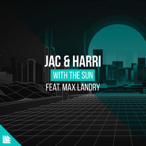 Jac & Harri&Revealed Recordings&Max Landry《With The Sun》[MP3_LRC]