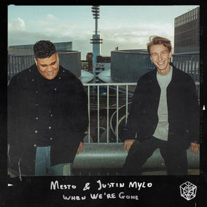 Mesto&Justin Mylo《When We're Gone》[MP3_LRC]