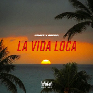 Nemke&Gringo《La Vida Loca(Explicit)》[MP3_LRC]