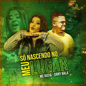Dany Bala&DJ LD de Realengo&MC Katia - Só Nascendo No Meu Lugar