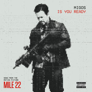 Migos《Is You Ready(From "Mile 22"|Explicit)》[MP3_LRC]