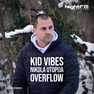 Kid Vibes&Nikola Utopija《Overflow》[MP3_LRC]