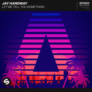 Jay Hardway《Let Me Tell You Something(Extended Mix)》[MP3_LRC]