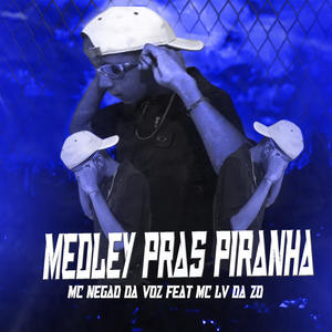 DJ BIEL ZK&Mc Lv Da Zo&Mc Negão da Voz《MEDLEY PRAS PIRANHA(Explicit)》[MP3_LRC]