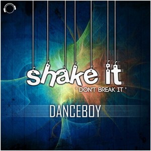 Danceboy《Shake It "Don't Break It"(Radio Edit)》[MP3_LRC]