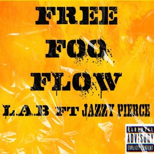 L.A.B&Jazzy Pierce - Free Foo Flow (feat. Jazzy Pierce)