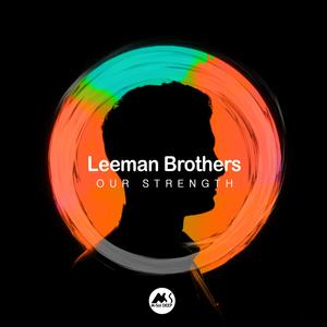 Leeman Brothers《Our Strength(Original Mix)》[MP3_LRC]