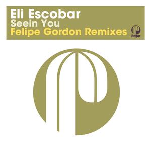 Eli Escobar&Felipe Gordon《Seein You(Felipe Gordon Remix Edit)》[MP3_LRC]