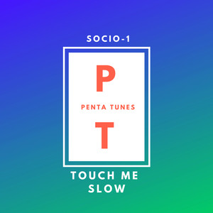 Socio-1《Touch Me Slow(Original Mix)》[MP3_LRC]