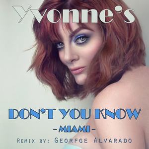 George Alvarado&Yvonne《Don't You Know: Miami(George Alvarado Radio Remix)》[MP3_LRC]