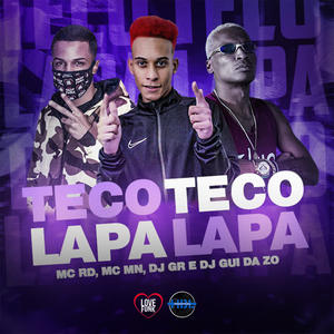 MC Mn&DJ GR&DJ Gui da Zo&MC RD《TECO TECO LAPA LAPA(Explicit)》[MP3_LRC]