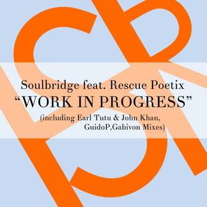 Soulbridge&Rescue Poetix《Work In Progress(Original Mix)》[MP3_LRC]